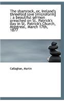 The Shamrock, Or, Ireland's Threefold Love [Microform]