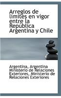 Arreglos de Limites En Vigor Entre La Republica Argentina y Chile