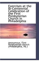 Exercises at the Bi-Centennial Celebration of the First Presbyterian Church in Philadelphia
