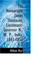 The Honourable James Thomason, Lieutenant-Governor N.-W. P., India, 1843-1853 A.D