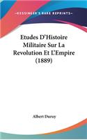 Etudes D'Histoire Militaire Sur La Revolution Et L'Empire (1889)