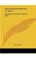The Architectural Review V1, Part 1: And American Builders' Journal (1869)