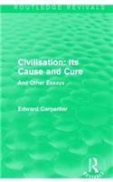 Civilisation: Its Cause and Cure