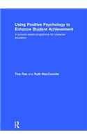 Using Positive Psychology to Enhance Student Achievement