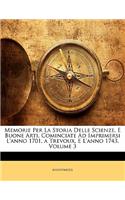 Memorie Per La Storia Delle Scienze, E Buone Arti, Cominciate Ad Imprimersi L'Anno 1701, a Trevoux, E L'Anno 1743, Volume 3