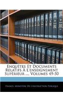 Enquetes Et Documents Relatifs A L'Enseignement Superieur ..., Volumes 49-50
