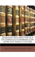 Dialoghi Dell'arte Poetica Di Gabriello Chiabrera Con Altre Sue Prose E Lettere