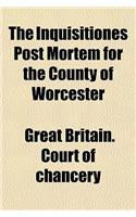 The Inquisitiones Post Mortem for the County of Worcester