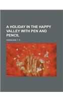 A Holiday in the Happy Valley with Pen and Pencil