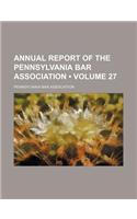 Annual Report of the Pennsylvania Bar Association (Volume 27)