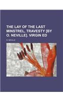 The Lay of the Last Minstrel, Travesty [By O. Neville]. Virgin Ed: (English)