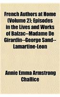 French Authors at Home Volume 2; Episodes in the Lives and Works of Balzac--Madame de Girardin--George Sand--Lamartine--Leon Gozlan--Lamennais--Victor Hugo, Etc: (English)