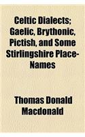 Celtic Dialects; Gaelic, Brythonic, Pictish, and Some Stirlingshire Place-Names