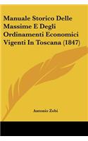 Manuale Storico Delle Massime E Degli Ordinamenti Economici Vigenti In Toscana (1847)