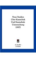 Neue Studien Uber Kautschuk Und Kautschuk-Untersuchung (1907)