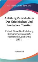Anleitung Zum Studium Der Griechischen Und Romischen Classiker