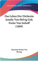 Das Leben Der Dichterin Amalie Von Helvig Geb. Freiin Von Imhoff (1889)