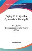 Dejiny C. K. Vyssiho Gymnasia V Litomysli