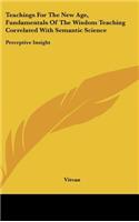 Teachings For The New Age, Fundamentals Of The Wisdom Teaching Correlated With Semantic Science: Perceptive Insight(English)