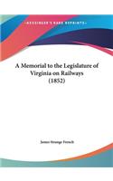 Memorial to the Legislature of Virginia on Railways (1852)