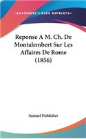 Reponse A M. Ch. de Montalembert Sur Les Affaires de Rome (1856)