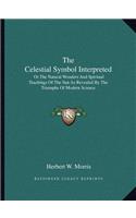 The Celestial Symbol Interpreted
