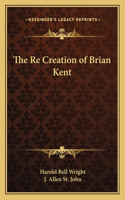 Re Creation of Brian Kent