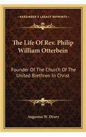 Life of REV. Philip William Otterbein