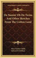 de Namin' OB de Twins and Other Sketches from the Cotton Land