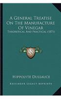 General Treatise On The Manufacture Of Vinegar