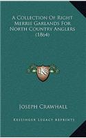 A Collection of Right Merrie Garlands for North Country Anglers (1864)