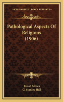 Pathological Aspects of Religions (1906)