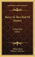 Mercy To The Chief Of Sinners