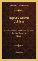Fragmenta Versionia Ulphilanae: Continentia Particulas Aliquot Epistolae Pauli Ad Romanos (1763)(Latin)