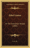 Ethel Linton: Or The Feversham Temper (1885)