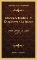 L'Ancienne Jonction De L'Angleterre A La France