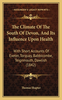 Climate Of The South Of Devon, And Its Influence Upon Health