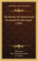 The Murder Of Edwin Drood Recounted By John Jasper (1920)