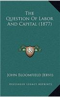 Question Of Labor And Capital (1877)