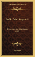 Aus Der Pariser Kongresszeit: Erinnerungen Und Betrachtungen (1889)