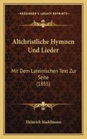 Altchristliche Hymnen Und Lieder