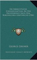 Die Erbrechtliche Schuldenhaftung Bei Der Nacherbfolge Nach Dem Burgerlichen Gesetzbuche (1904)