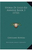 Storia Di Lugo Ed Annessi Book 3 (1732)