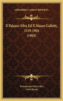 Il Palazzo Silva Ed Il Museo Galletti, 1519-1904 (1904)