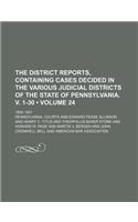 The District Reports, Containing Cases Decided in the Various Judicial Districts of the State of Pennsylvania. V. 1-30 (Volume 24 ); 1892-1921