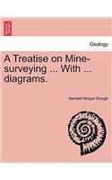 Treatise on Mine-Surveying ... with ... Diagrams.