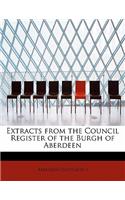 Extracts from the Council Register of the Burgh of Aberdeen