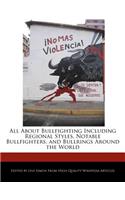 All about Bullfighting Including Regional Styles, Notable Bullfighters, and Bullrings Around the World