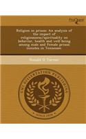 Religion in Prison: An Analysis of the Impact of Religiousness/Spirituality on Behavior