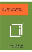 Will Hitler Obtain World Domination?